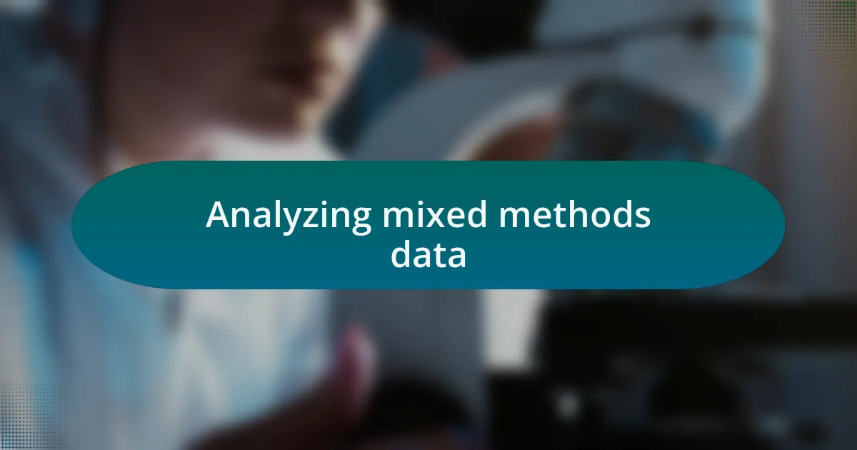 Analyzing mixed methods data