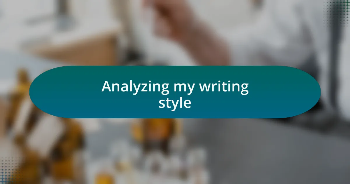 Analyzing my writing style