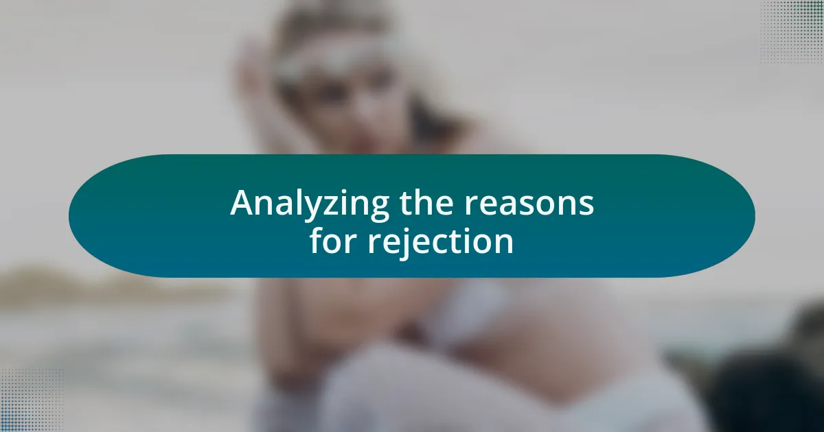 Analyzing the reasons for rejection