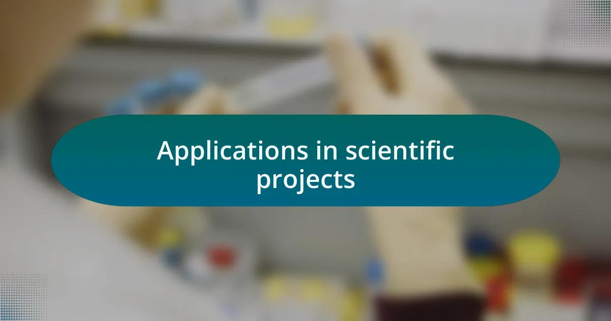Applications in scientific projects