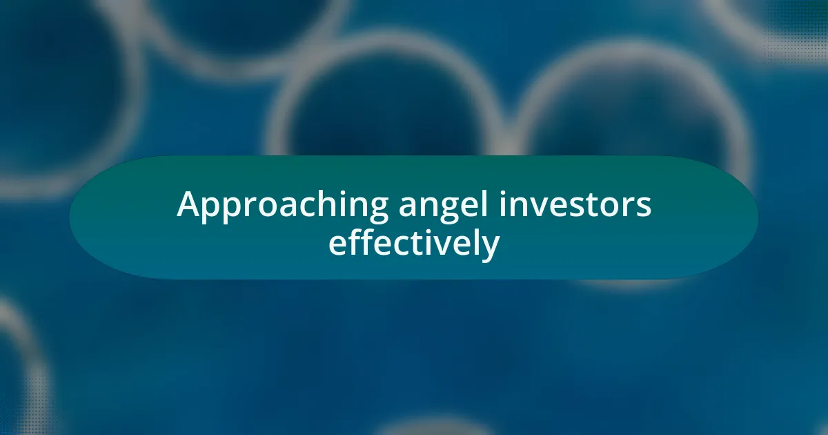 Approaching angel investors effectively
