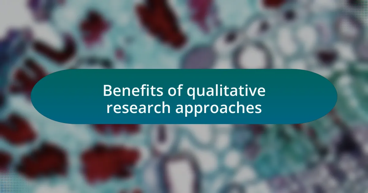 Benefits of qualitative research approaches