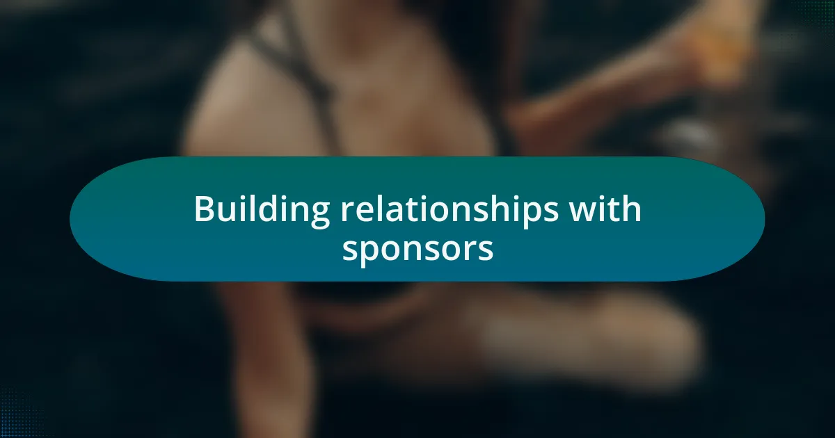 Building relationships with sponsors