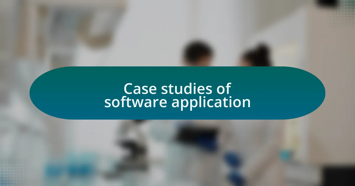 Case studies of software application