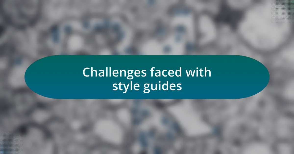 Challenges faced with style guides