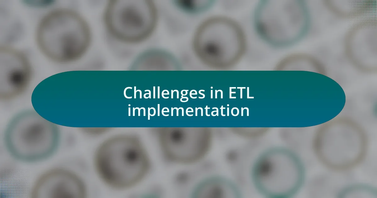 Challenges in ETL implementation