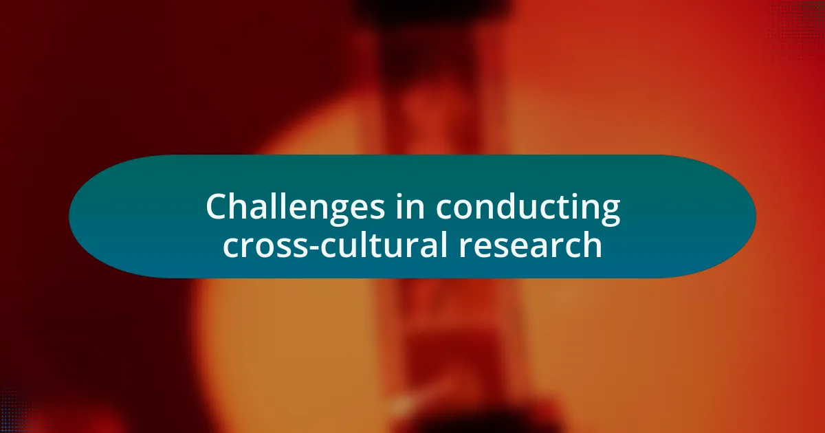 Challenges in conducting cross-cultural research