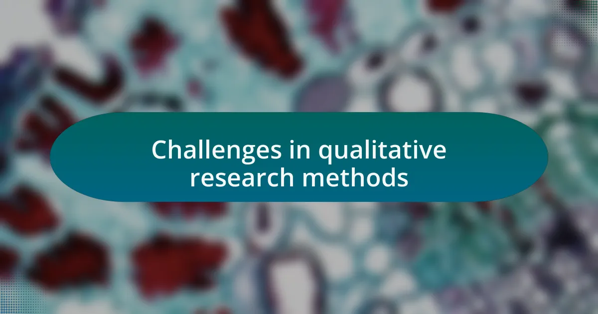 Challenges in qualitative research methods