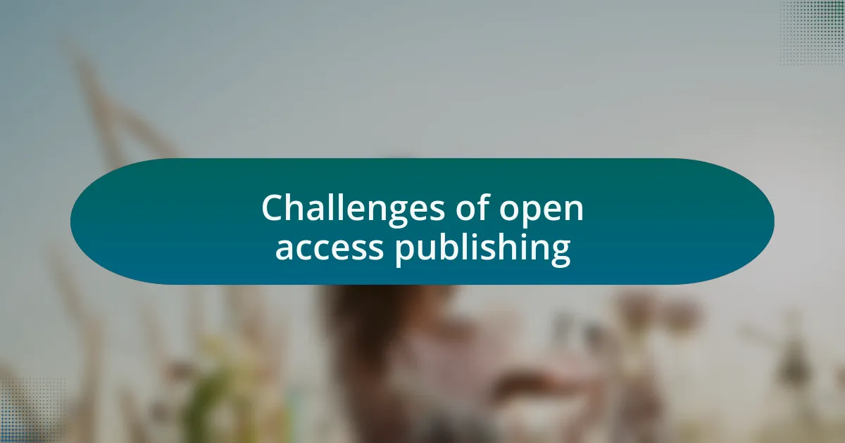 Challenges of open access publishing
