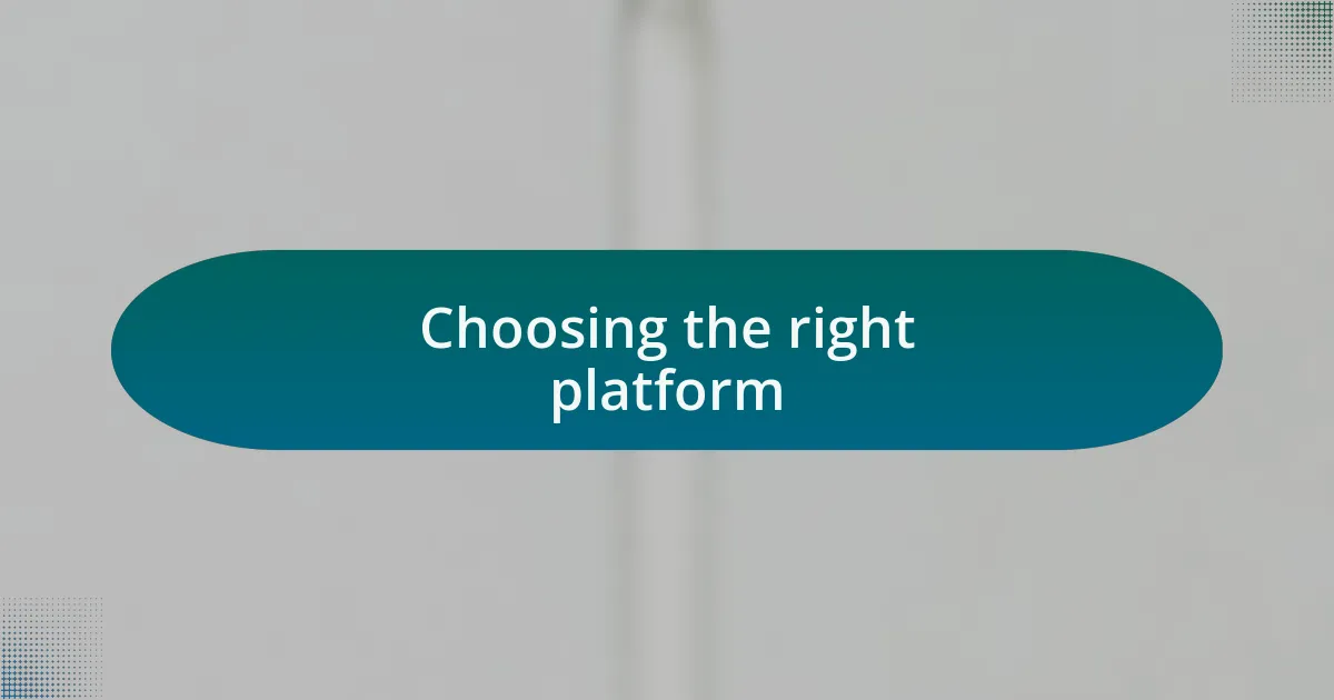 Choosing the right platform