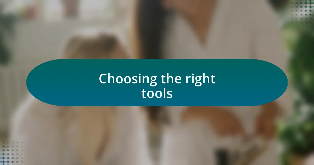Choosing the right tools