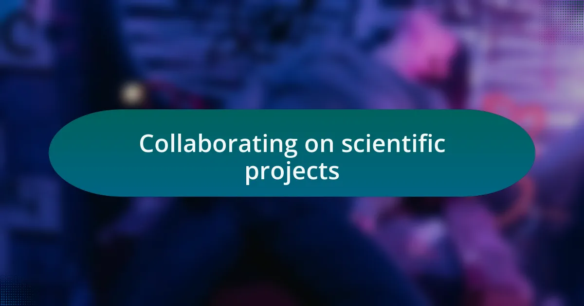 Collaborating on scientific projects