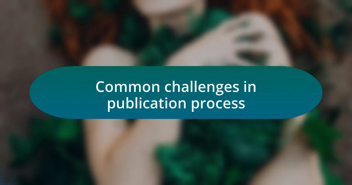 Common challenges in publication process