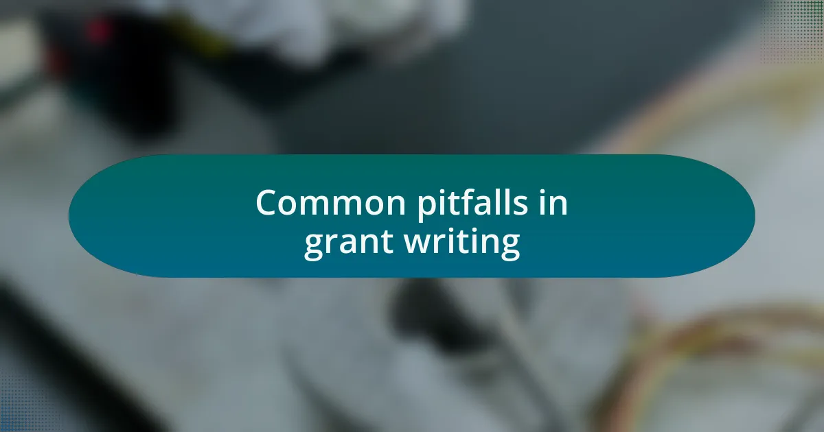Common pitfalls in grant writing