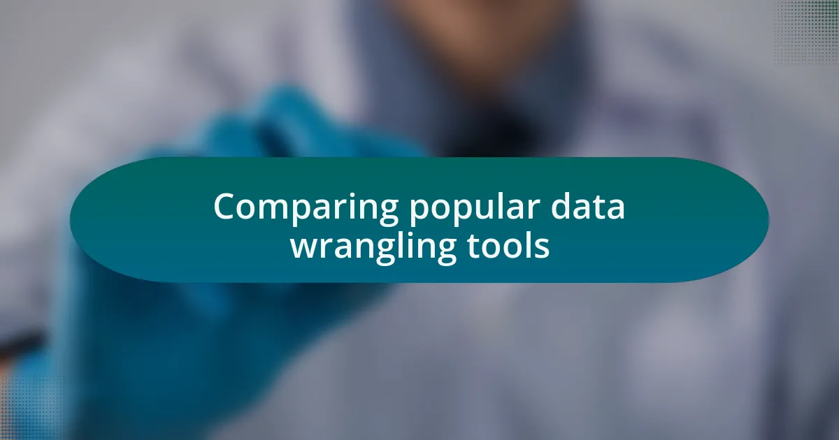 Comparing popular data wrangling tools