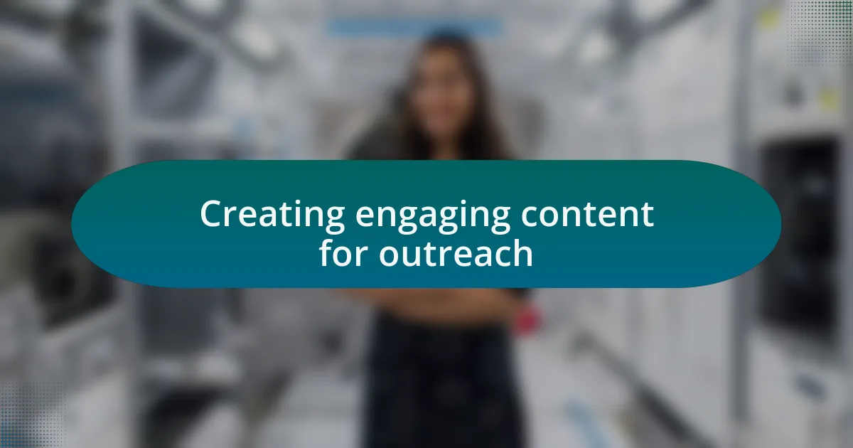Creating engaging content for outreach