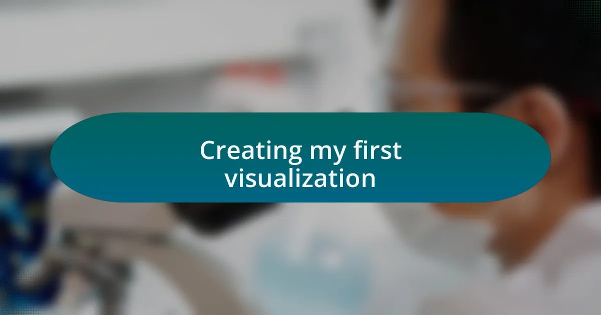 Creating my first visualization