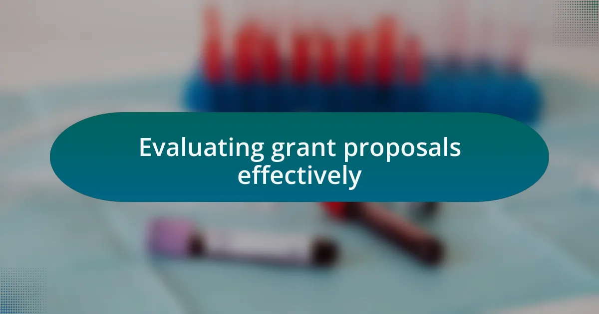 Evaluating grant proposals effectively
