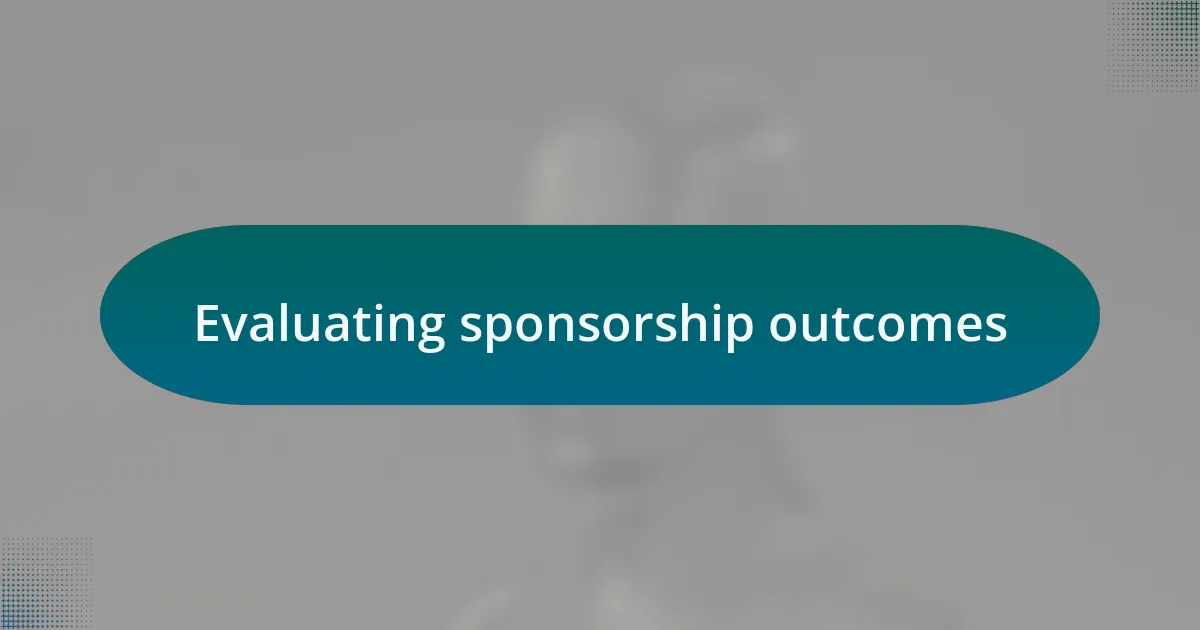 Evaluating sponsorship outcomes