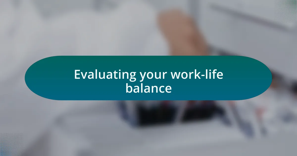 Evaluating your work-life balance
