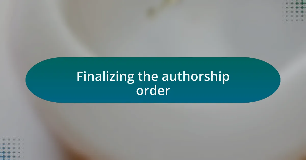 Finalizing the authorship order