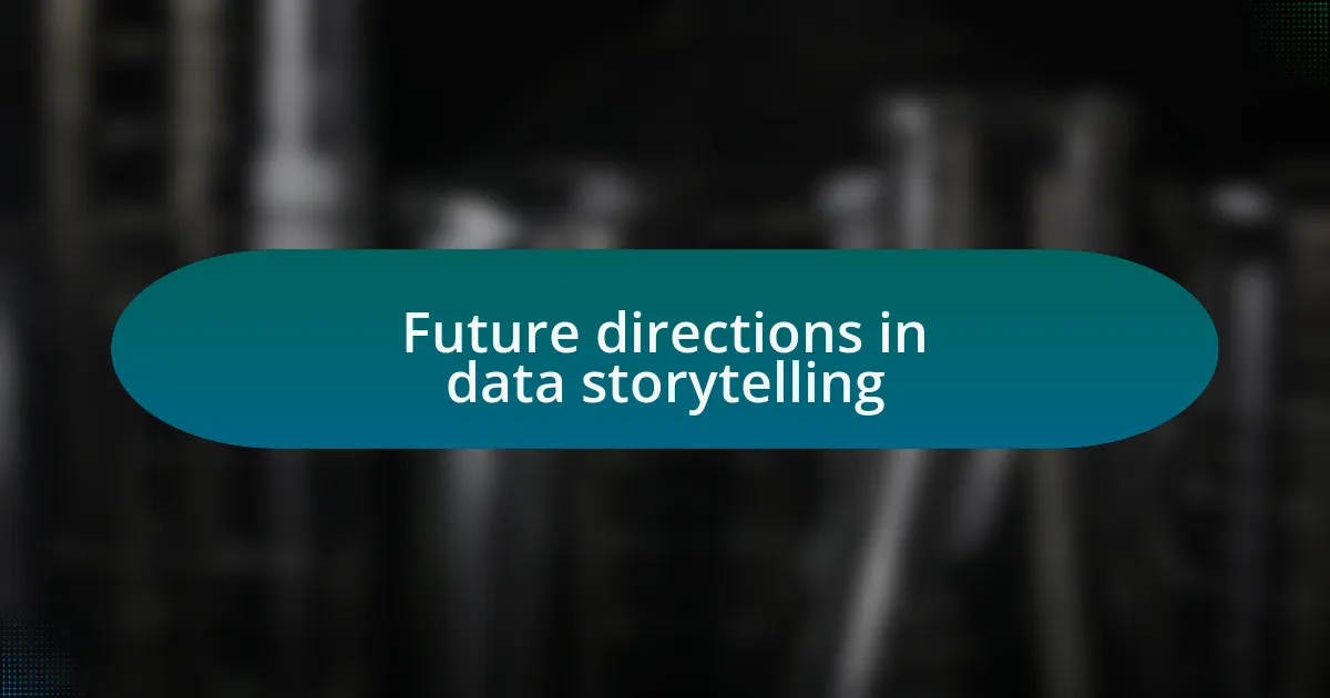 Future directions in data storytelling