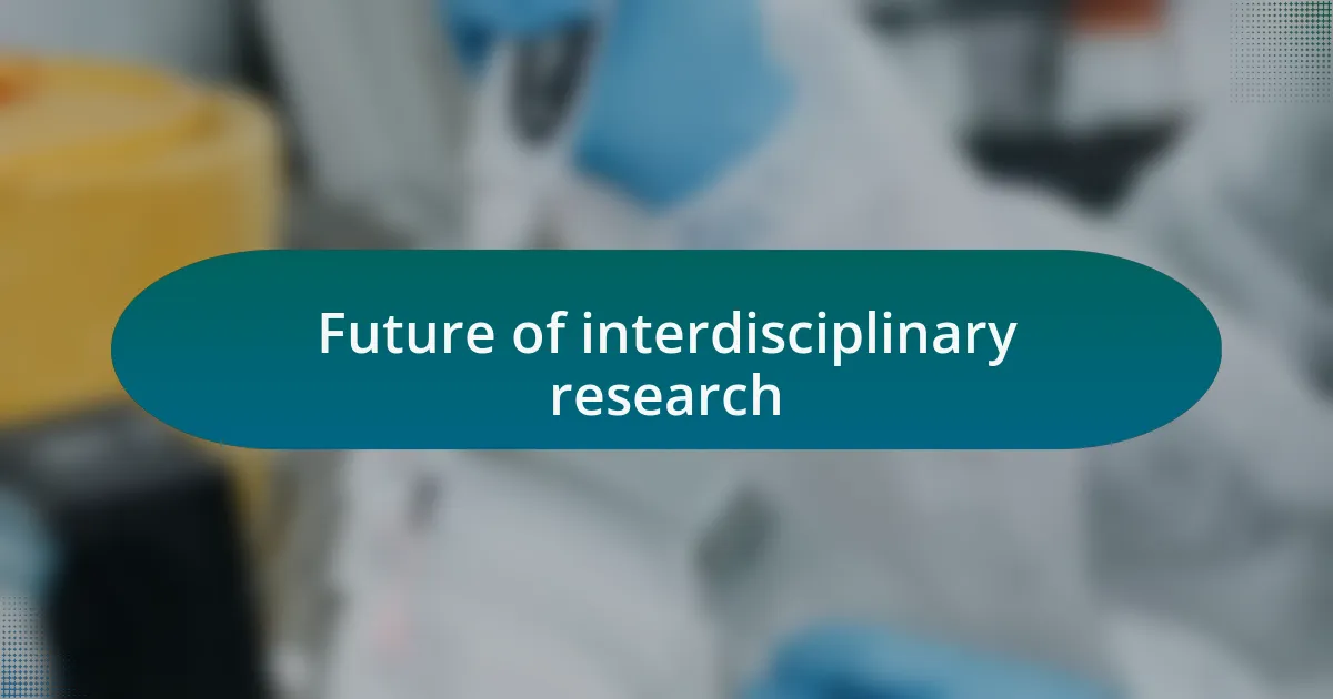 Future of interdisciplinary research