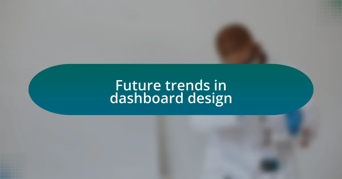 Future trends in dashboard design