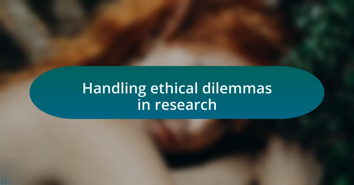Handling ethical dilemmas in research