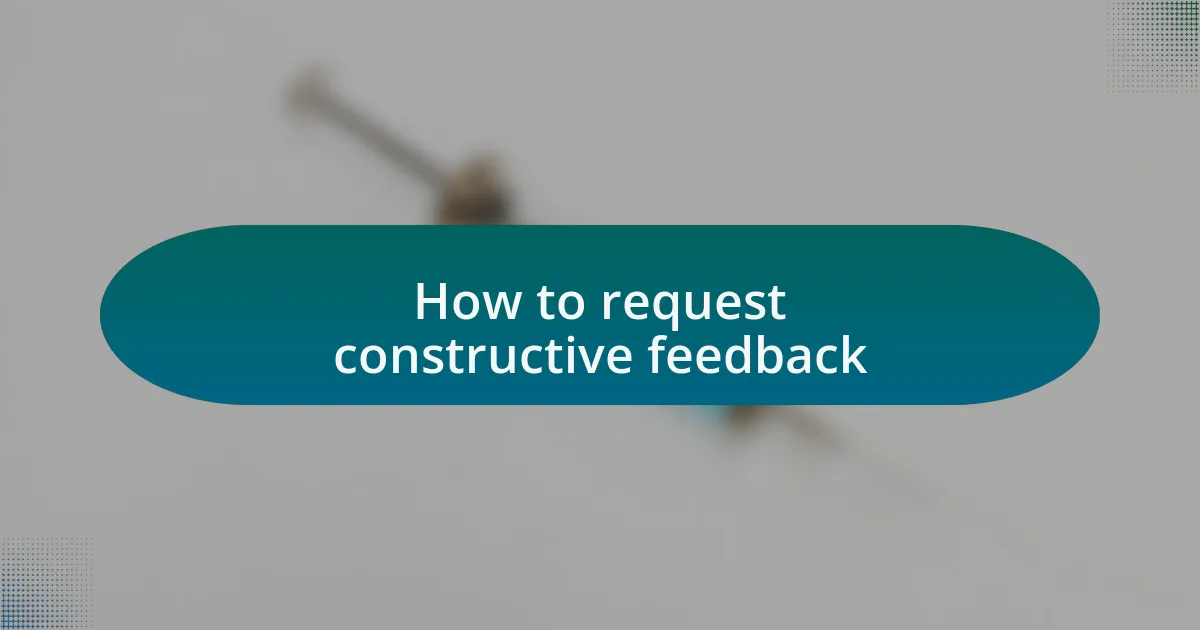 How to request constructive feedback