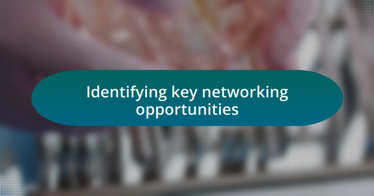 Identifying key networking opportunities