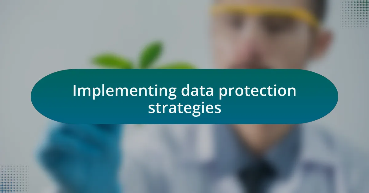 Implementing data protection strategies