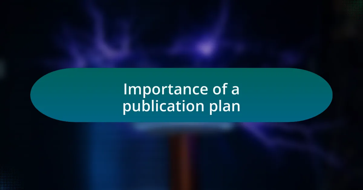 Importance of a publication plan