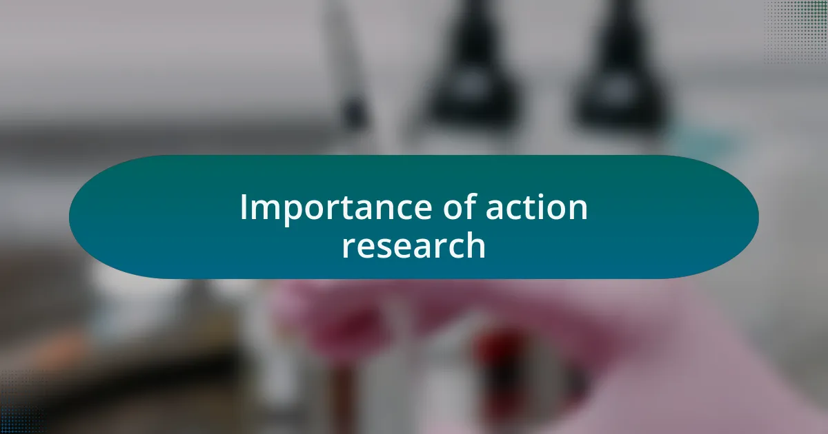 Importance of action research