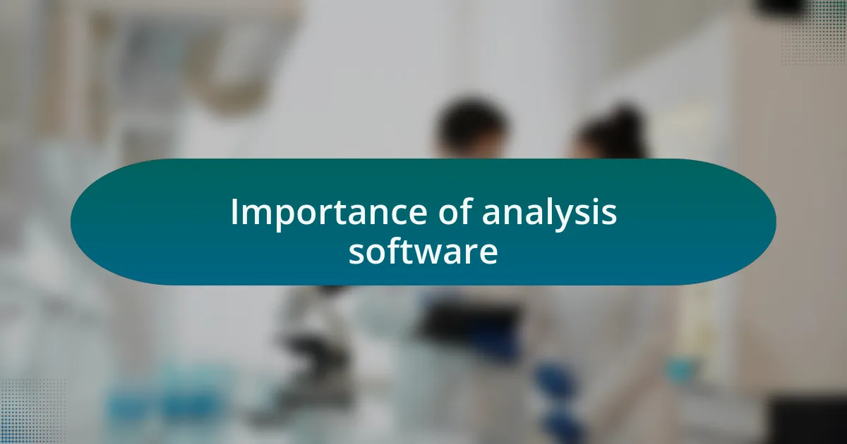Importance of analysis software