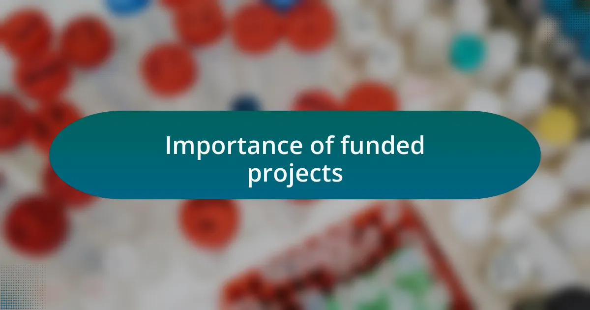 Importance of funded projects