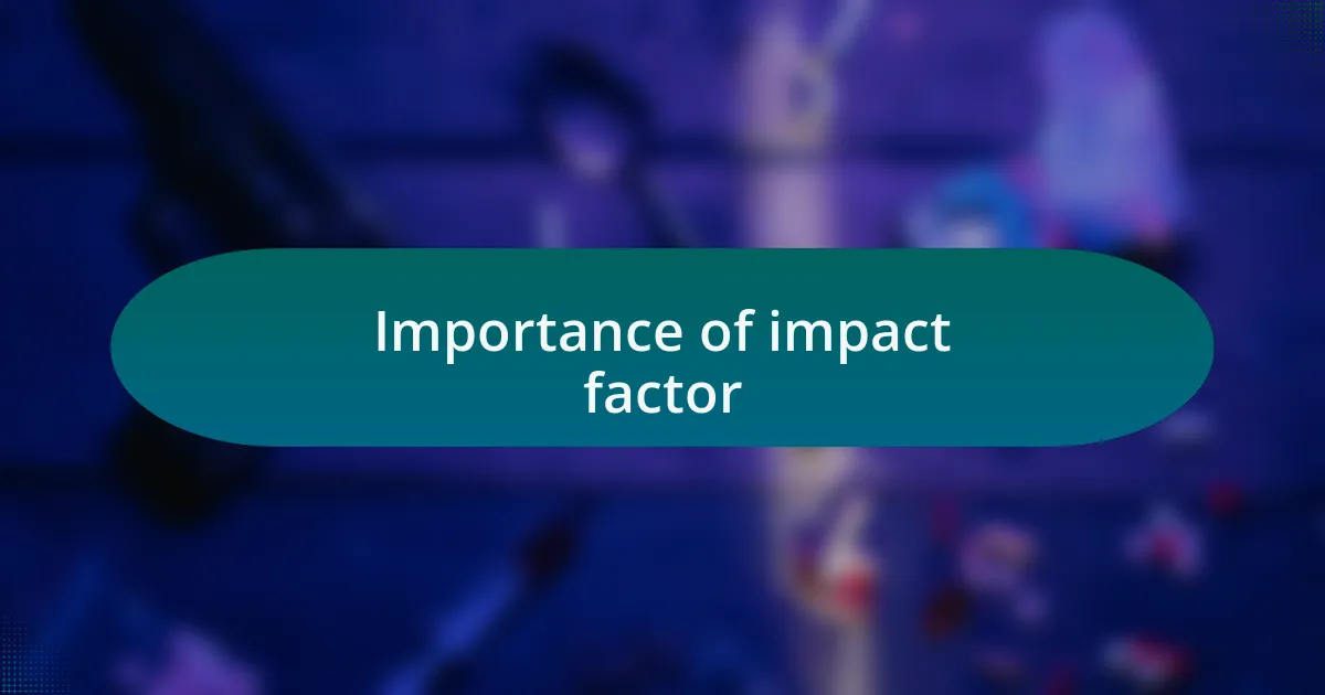 Importance of impact factor