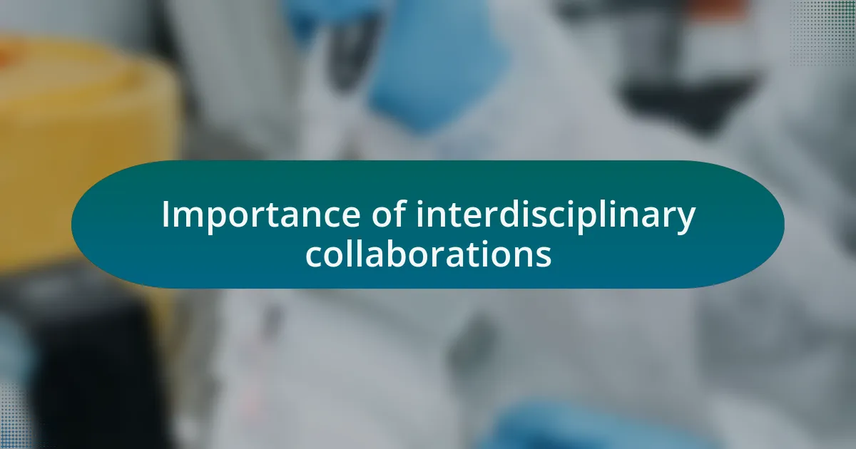 Importance of interdisciplinary collaborations