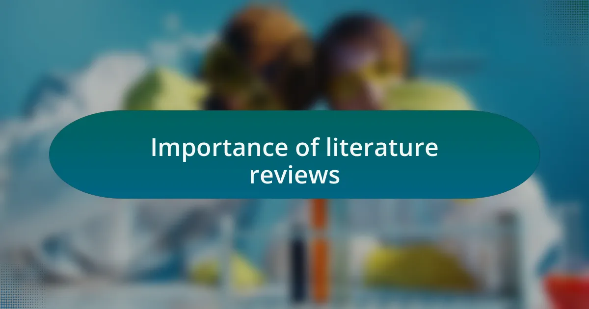 Importance of literature reviews