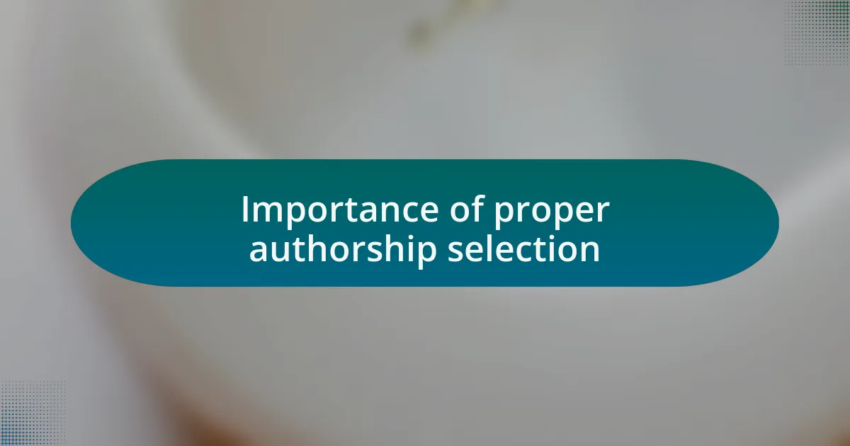 Importance of proper authorship selection