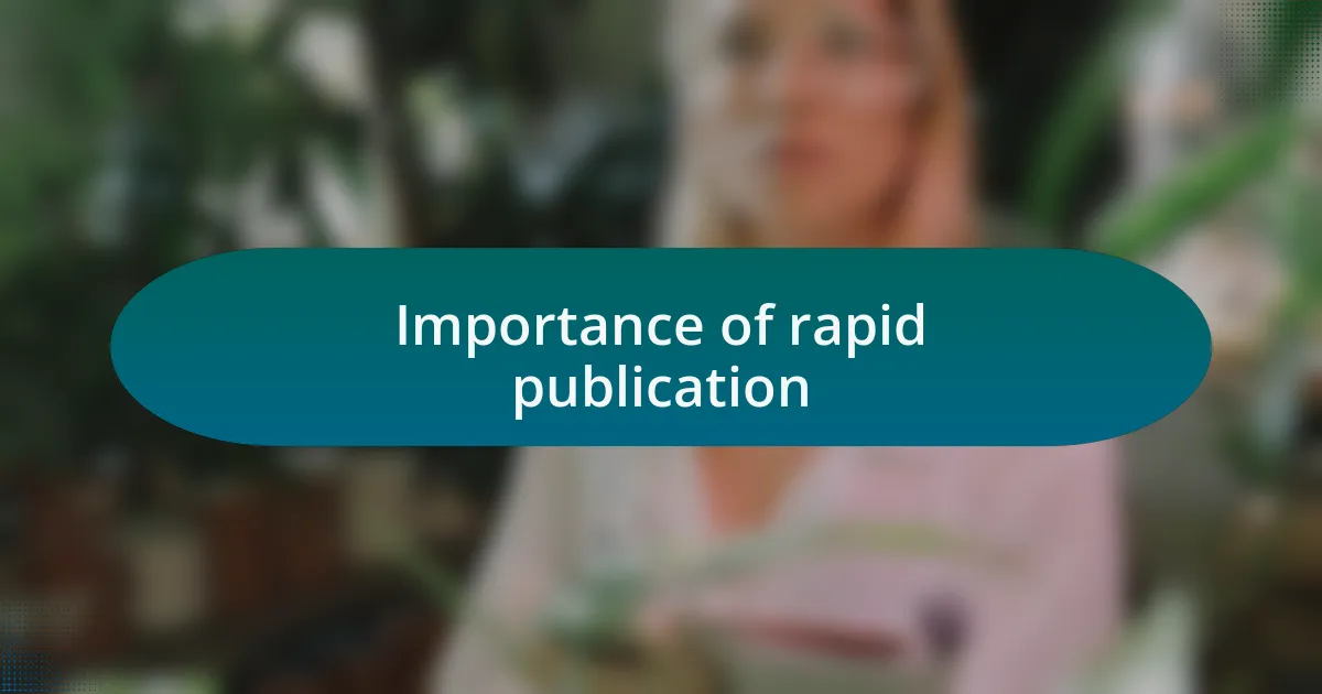 Importance of rapid publication