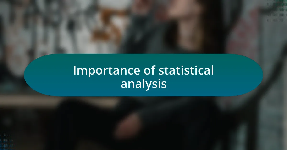 Importance of statistical analysis