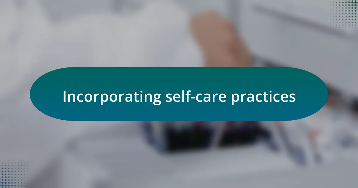 Incorporating self-care practices