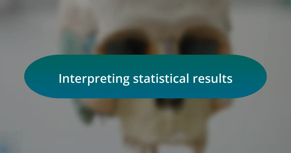 Interpreting statistical results