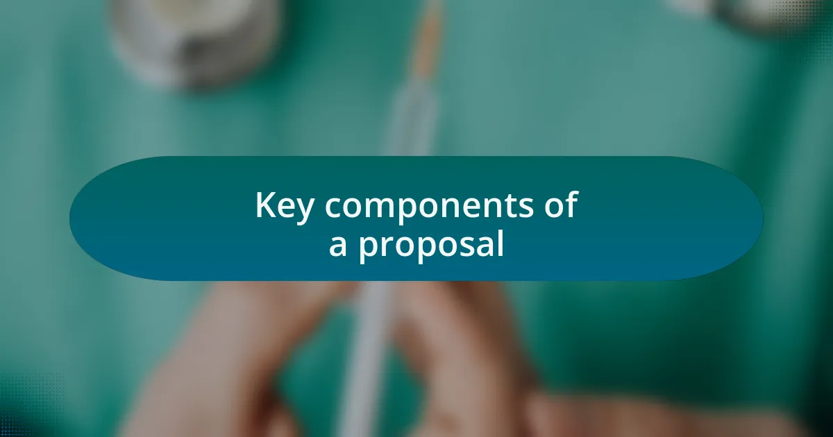 Key components of a proposal