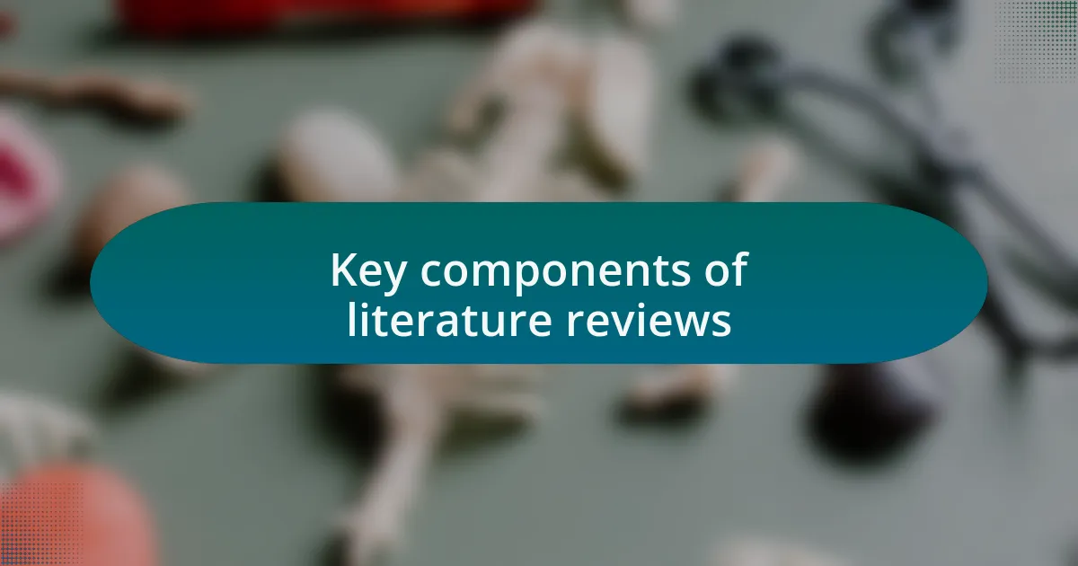 Key components of literature reviews