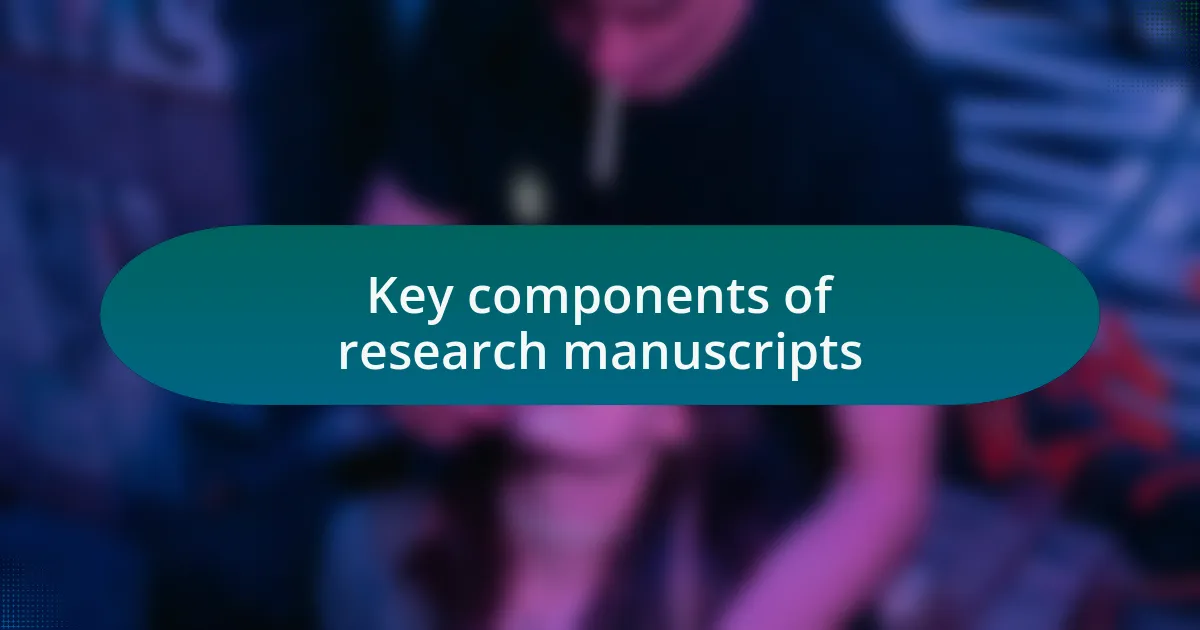 Key components of research manuscripts