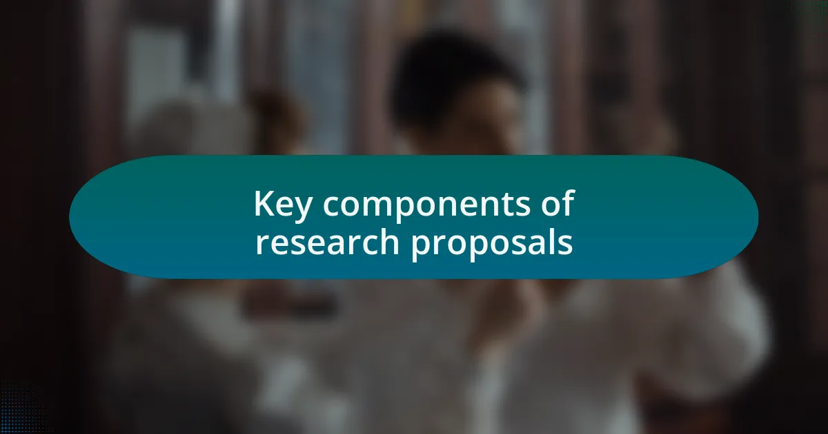 Key components of research proposals