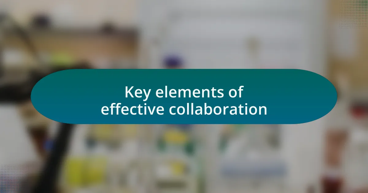 Key elements of effective collaboration