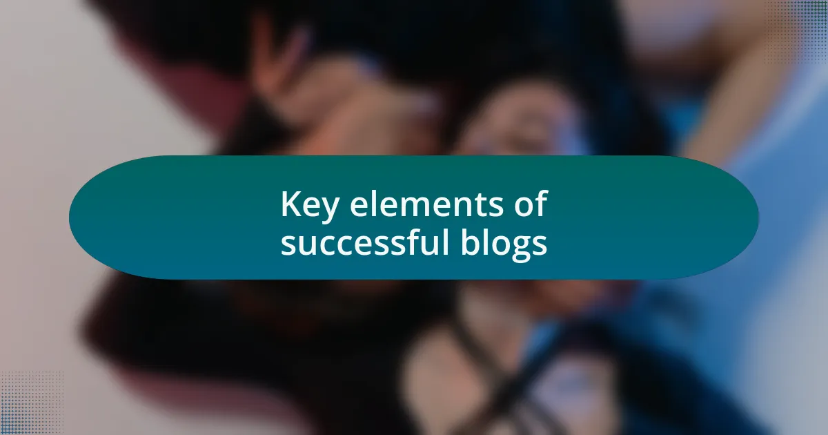 Key elements of successful blogs